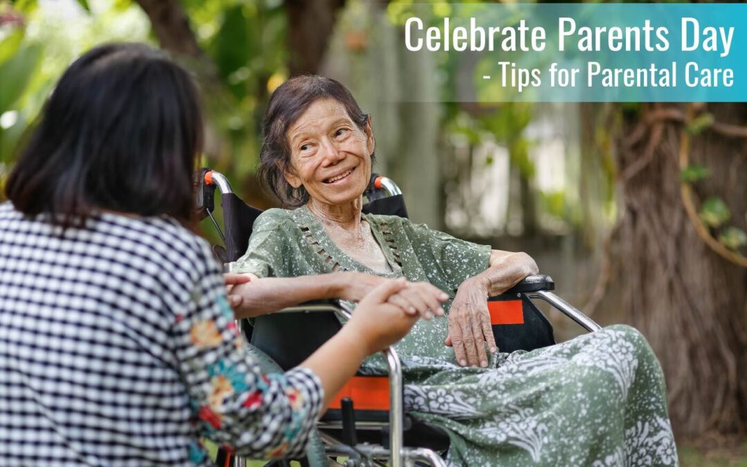 Celebrate Parents Day – Tips for Parental Care