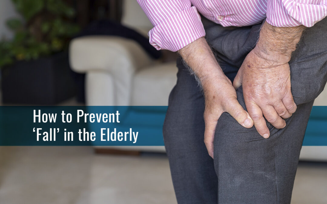 How to Prevent ‘Fall’ in the Elderly- KITES Senior Care Blog