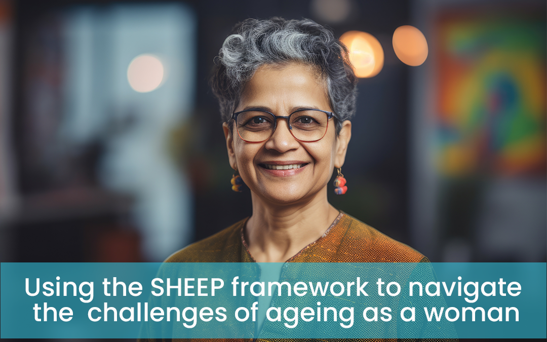 Using the SHEEP framework to navigate the challenges of ageing as a woman