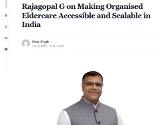 Rajagopal G on Making Organised Eldercare Accessible and Scalable in India